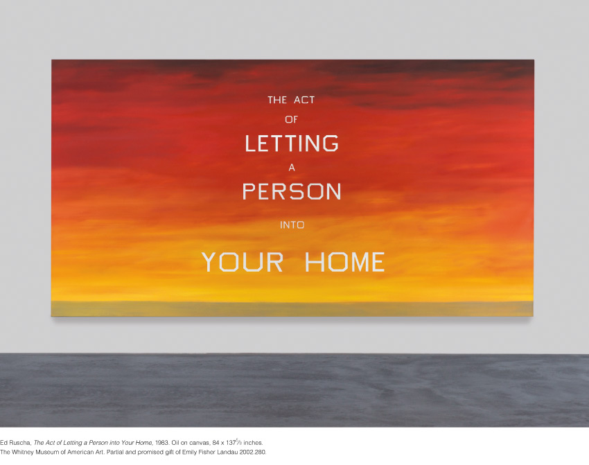 Ed Ruscha, The Act of Letting a Person into Your Home, 1983. Oil on canvas, 84 x 137 5/8 inches. The Whitney Museum of American Art. Partial and promised gift of Emily Fisher Landau 2002.280
