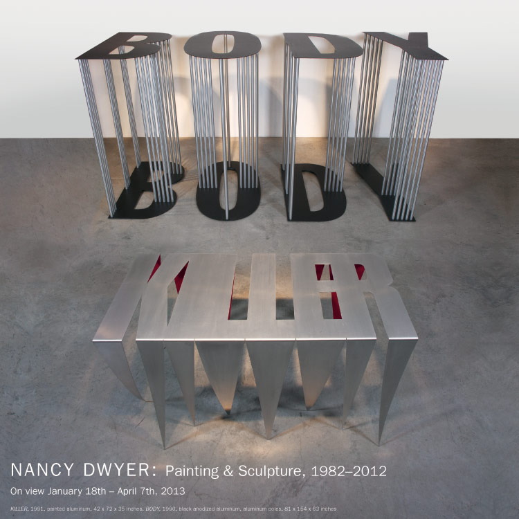 On view: NANCY DWYER, Painting & Sculpture, 1982–2012. January 18th–April 7th, 2013